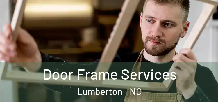 Door Frame Services Lumberton - NC
