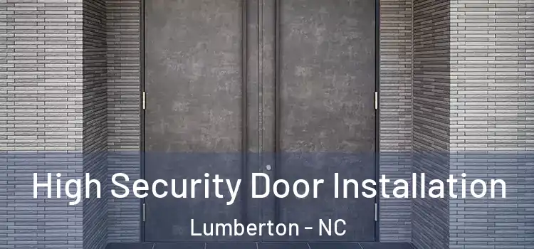 High Security Door Installation Lumberton - NC
