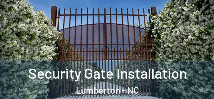 Security Gate Installation Lumberton - NC