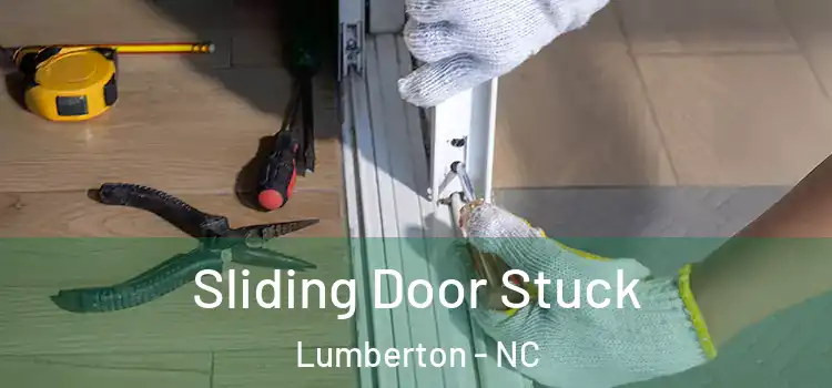 Sliding Door Stuck Lumberton - NC